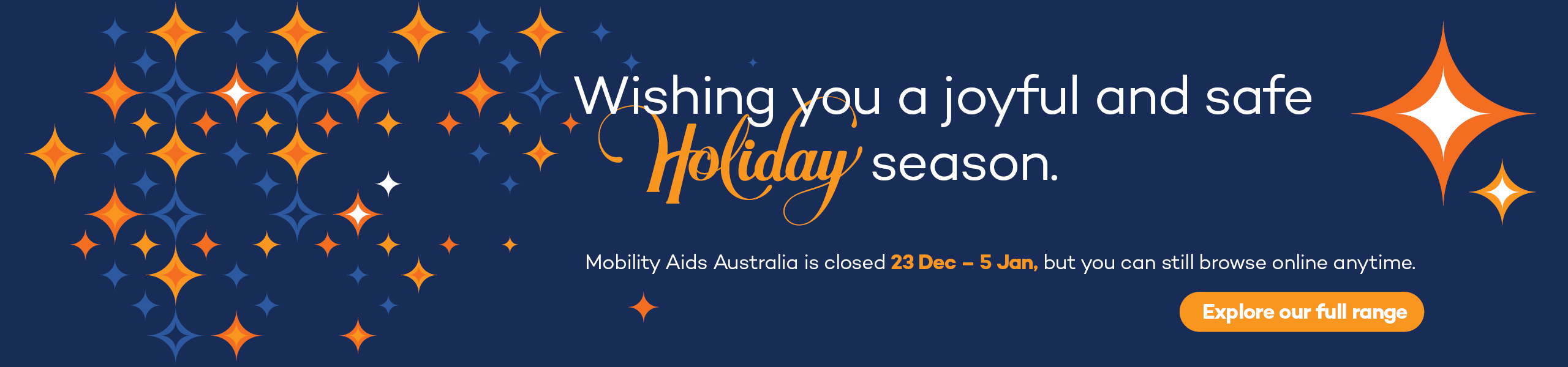 A festive navy banner with orange and blue starburst graphics. Text reads: “Wishing you a joyful and safe holiday season. Mobility Aids Australia is closed 23 Dec – 5 Jan, but you can still browse online anytime.” An orange button says “Explore online.”
